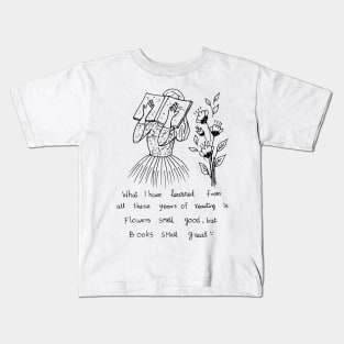 FLOWERS SMELL GOOD BUT BOOKS SMELL GREAT Kids T-Shirt